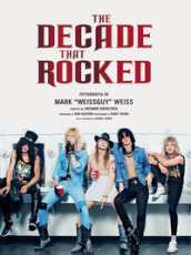 The decade that rocked. Ediz. illustrata