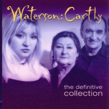 The definitive collection - WATERSON/CARTHY