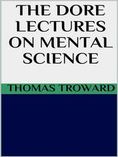 The dore lectures on mental science