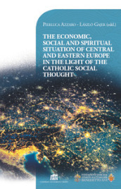 The economic, social and spiritual situation of central and eastern Europe in the light of the catholic social thought