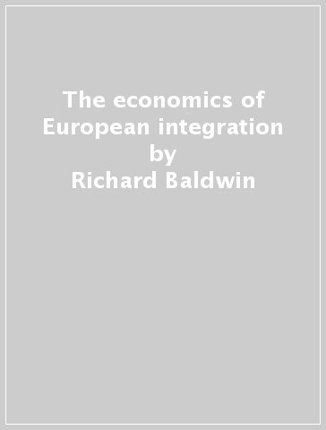 The economics of European integration - Richard Baldwin - Charles Wyplosz