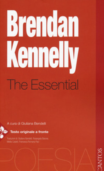 The essential. Testo inglese a fronte - Brendan Kennelly