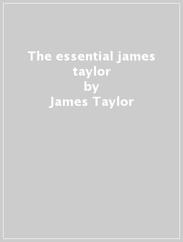 The essential james taylor - James Taylor