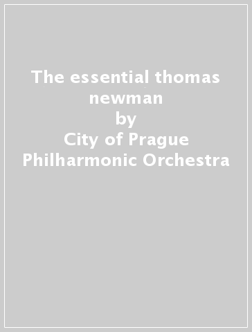 The essential thomas newman - City of Prague Philharmonic Orchestra