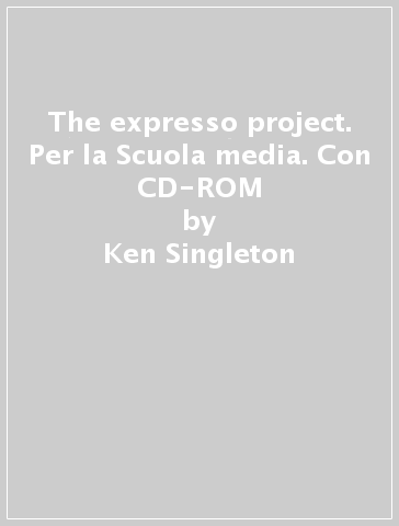 The expresso project. Per la Scuola media. Con CD-ROM - Ken Singleton