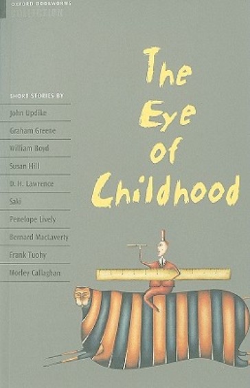 The eye of childhood. Oxford bookworms collection. Level 7. Per le Scuole superiori