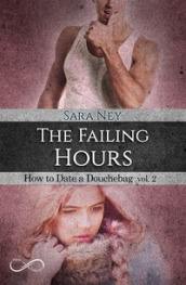 The failing hours. How to date a douchebag. 2.