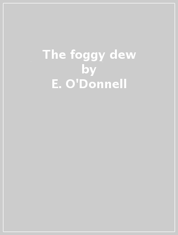 The foggy dew - E. O