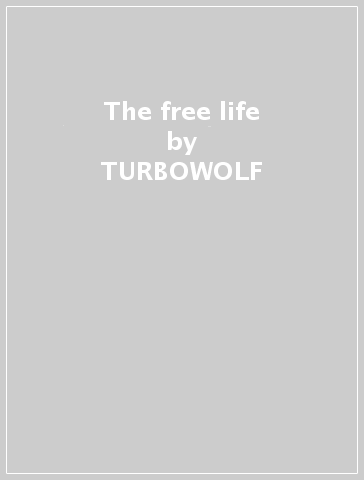 The free life - TURBOWOLF