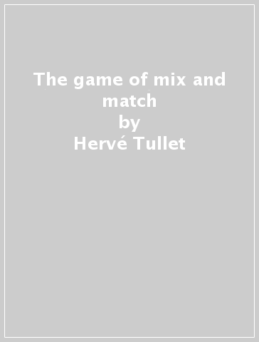 The game of mix and match - Hervé Tullet
