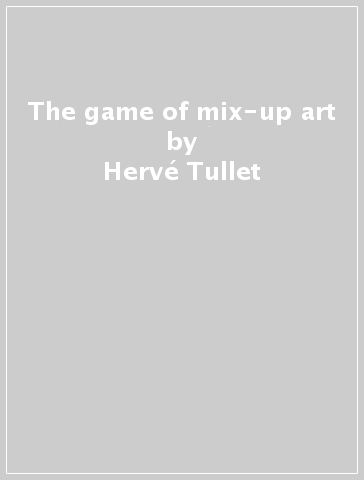 The game of mix-up art - Hervé Tullet
