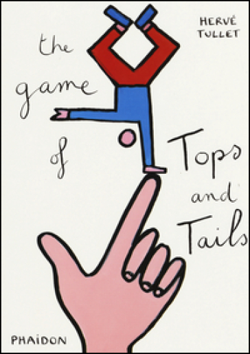 The game of tops & tails - Hervé Tullet