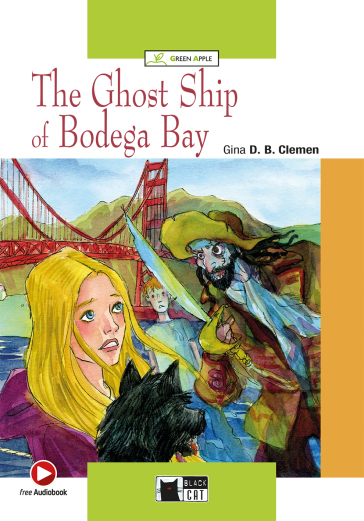 The ghost ship of Bodega bay. Con File audio scaricabile on line - Gina D. B. Clemen