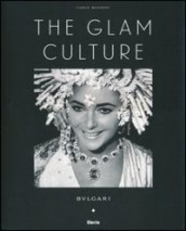 The glam culture. Ediz. italiana - Carlo Mazzoni