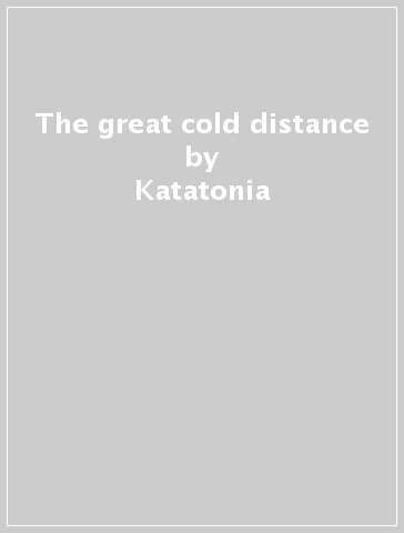 The great cold distance - Katatonia