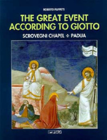 The great event according to Giotto. Scrovegni Chapel, Padua - Roberto Filippetti