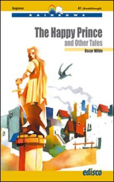 The happy prince and other tales. Level A1. Beginner. Con CD Audio. Con espansione online - Oscar Wilde