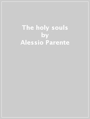 The holy souls - Alessio Parente