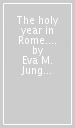 The holy year in Rome. Past and present
