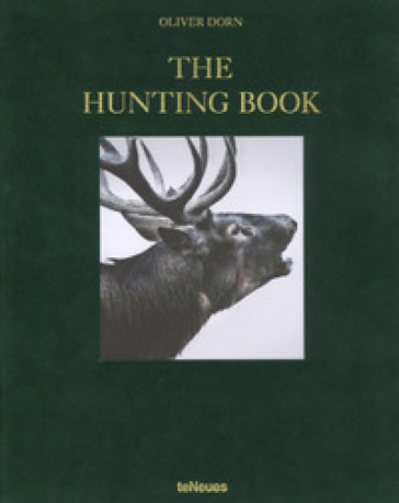 The hunting book. Ediz. inglese, tedesca e francese - Oliver Dorn