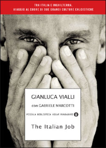 The italian job. Tra Italia e Inghilterra, viaggio al cuore di due grandi culture calcistiche - Gianluca Vialli - Gabriele Marcotti