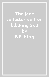 The jazz collector edition b.b.king 2cd