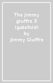 The jimmy giuffre 3 (gatefold)