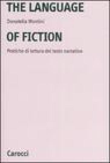 The language of fiction. Pratiche de lettura del testo narrativo - Donatella Montini