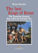 The last Kings of Rome. The Etruscan dynasty that ruled the Eternal City