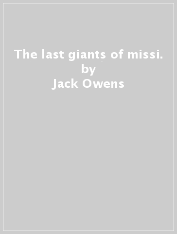 The last giants of missi. - Jack Owens & Eugene