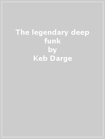 The legendary deep funk - Keb Darge