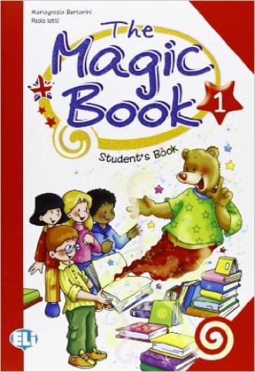 The magic book. Per la 1ª classe elementare - Mariagrazia Bertarini - Paolo Iotti