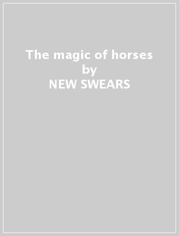 The magic of horses - NEW SWEARS