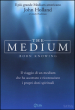 The medium. Born knowing. Il viaggio di un medium che ha accettato e riconosciuto i propri doni spirituali