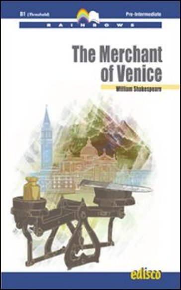 The merchant of Venice. Level B1. Pre-intermediate. Rainbows readers. Con CD Audio. Con espansione online - William Shakespeare