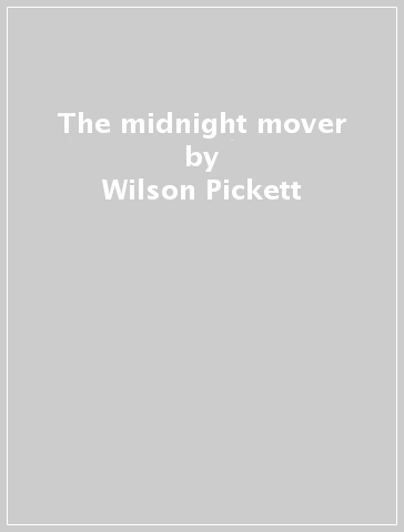 The midnight mover - Wilson Pickett