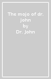 The mojo of dr. john