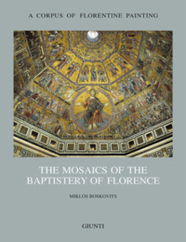 The mosaics of the Baptistery of Florence. 2. - Miklos Boskovits