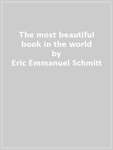 The most beautiful book in the world - Eric-Emmanuel Schmitt