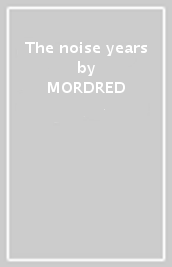 The noise years