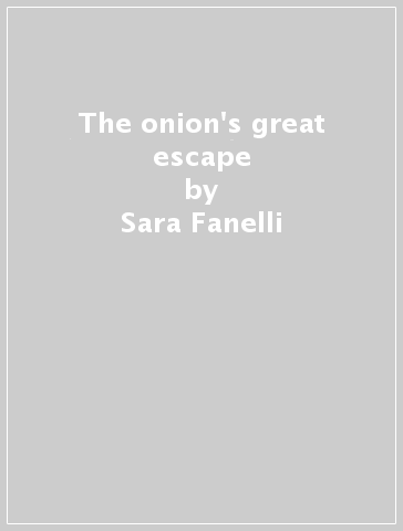 The onion's great escape - Sara Fanelli