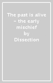 The past is alive - the early mischief