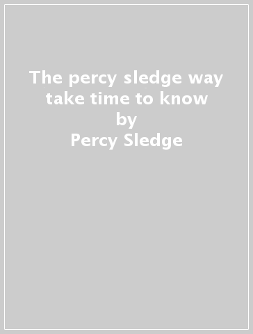 The percy sledge way & take time to know - Percy Sledge