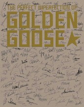 The perfect imperfection of Golden Goose. Ediz. illustrata