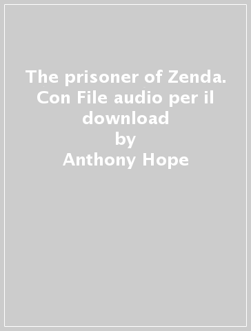 The prisoner of Zenda. Con File audio per il download - Anthony Hope - Elizabeth Ferretti