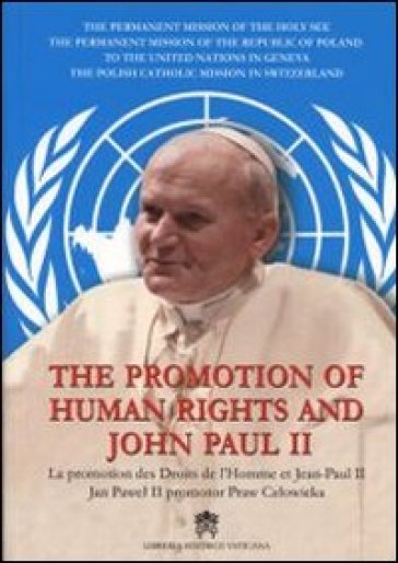 The promotion of human rights and John Paul II. Ediz. inglese, francese e polacca