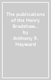 The publications of the Henry Bradshaw society. An annotated bibliography with indexes