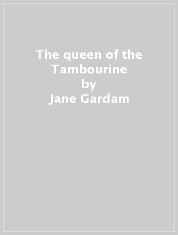 The queen of the Tambourine - Jane Gardam