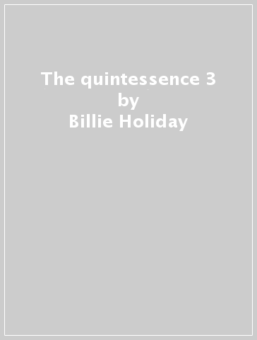 The quintessence 3 - Billie Holiday
