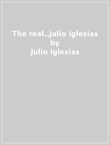 The real...julio iglesias - Julio Iglesias